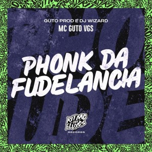 收听MC GUTO VGS的Phonk da Fudelancia (Explicit)歌词歌曲