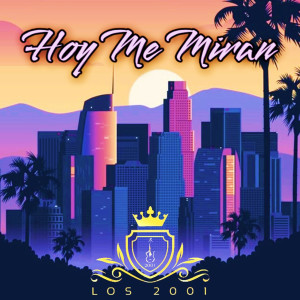 收聽Los 2001的Hoy Me Miran歌詞歌曲