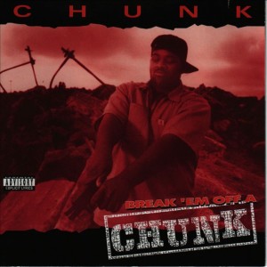 Chunk的專輯Break'Em Off A Chunk