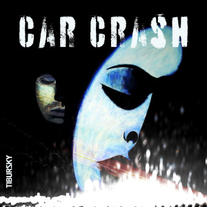 收聽Tibursky的Car Crash歌詞歌曲