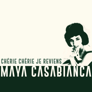 收聽Maya Casabianca的Chérie chérie je reviens (其他)歌詞歌曲