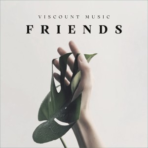 ดาวน์โหลดและฟังเพลง Friends พร้อมเนื้อเพลงจาก Viscount Music