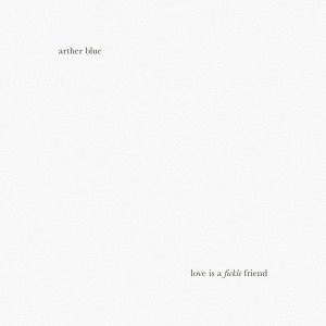 收聽Arther Blue的Love Is a Fickle Friend歌詞歌曲