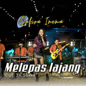 Dengarkan lagu Melepas Lajang nyanyian Safira Inema dengan lirik