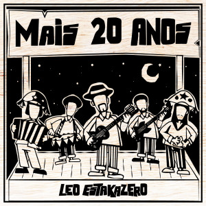 ดาวน์โหลดและฟังเพลง Mais 20 Anos พร้อมเนื้อเพลงจาก Leo Estakazero