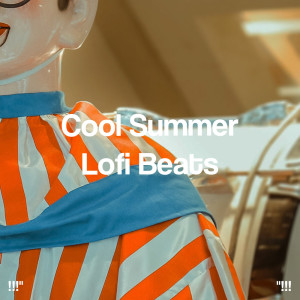 !!!" Cool Summer Lofi Beats "!!!