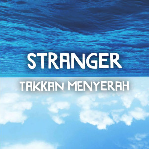 收听Stranger Punk的Takkan Menyerah歌词歌曲
