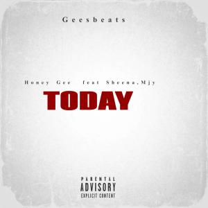Listen to TODAY (feat. Mjy Style & Sheena) song with lyrics from Honey Gee