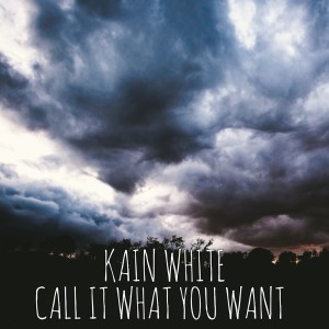 อัลบัม Call It What You Want ศิลปิน Kain White