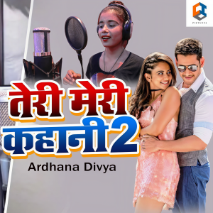 Listen to Teri Meri Kahani 2 song with lyrics from Ardhana Divya