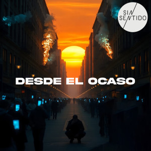 ดาวน์โหลดและฟังเพลง Desde el Ocaso พร้อมเนื้อเพลงจาก Sin Sentido