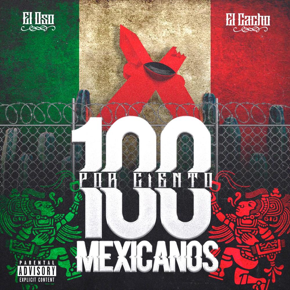 100 Por Ciento Mexicanos (feat. EL Cacho) (Explicit)