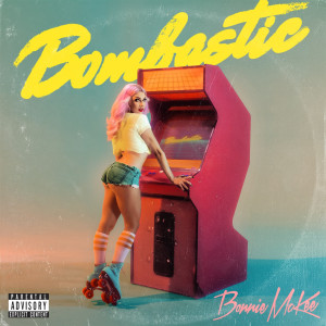 Listen to Bombastic (Explicit) song with lyrics from Bonnie McKee