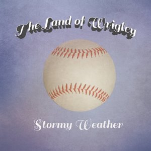 Stormy Weather的專輯The Land of Wrigley