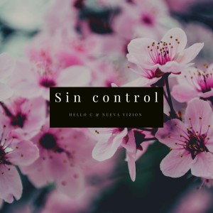 Hello C的专辑Sin Control (feat. Nueva Vizion)