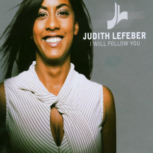 收聽Judith Lefeber的I Will Follow You歌詞歌曲