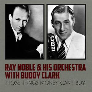 Ray Noble & His Orchestra的專輯Those Things Money Can't Buy