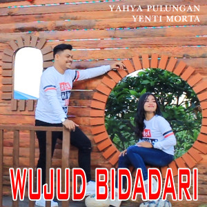 Listen to WUJUD BIDADARI song with lyrics from Yahya Pulungan