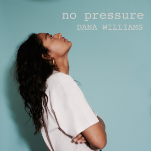 收聽Dana Williams的No Pressure歌詞歌曲