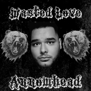 Listen to Wasted Love song with lyrics from Arrowhead