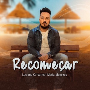 Listen to Recomeçar song with lyrics from Luciano Corsa