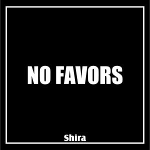 收聽Shira的No Favors (Explicit)歌詞歌曲