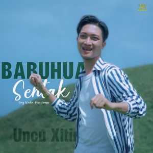 收听Uncu Xitir的BABUHUA SENTAK歌词歌曲