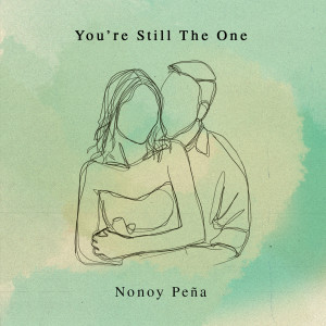 收听Nonoy Peña的You're Still The One歌词歌曲