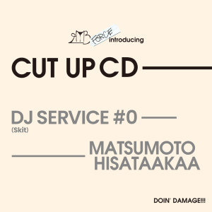 Album DJ Service #0 (Skit) from MATSUMOTO HISATAAKAA