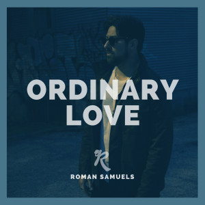 Dengarkan Ordinary Love lagu dari Roman Samuels dengan lirik