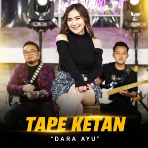 Dengarkan Tape Ketan lagu dari Dara Ayu dengan lirik
