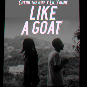 Listen to Like a Goat (Explicit) song with lyrics from Credo The Guy