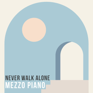 Album Never Walk Alone from Mezzo Piano