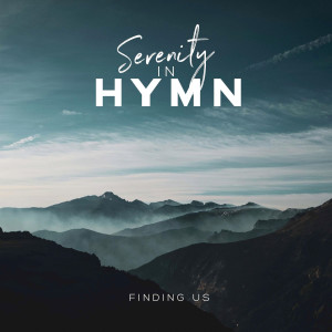 Album Serenity in Hymn from Finding Us