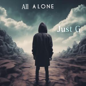 ดาวน์โหลดและฟังเพลง All Alone พร้อมเนื้อเพลงจาก Just G