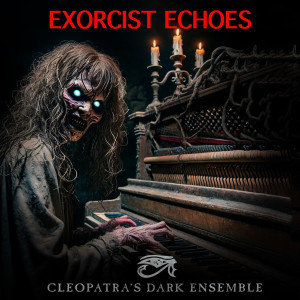 Cleopatra's Dark Ensemble的專輯Exorcist Echoes