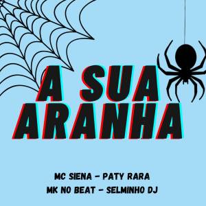 收聽Mc Siena的A Sua Aranha (Explicit)歌詞歌曲