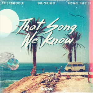 收聽Nate VanDeusen的That Song We Know歌詞歌曲