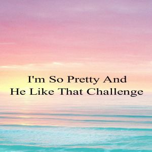 ดาวน์โหลดและฟังเพลง I'm so Pretty and He Like That Challenge พร้อมเนื้อเพลงจาก Challenge