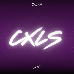 TR Loco的专辑CXLS (Explicit)