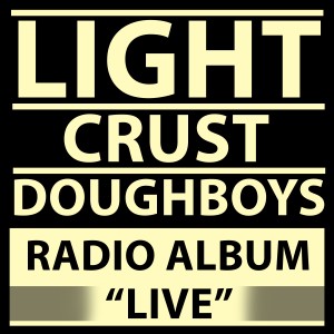 Light Crust Doughboys的專輯Radio Album (Live)