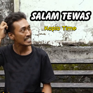Dengarkan Salam Tewas lagu dari Koplo Time dengan lirik