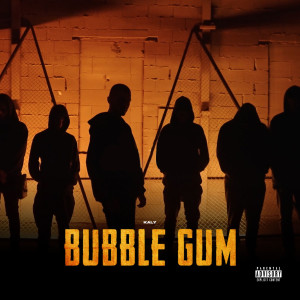 收聽Kaly的Bubble Gum (Explicit)歌詞歌曲
