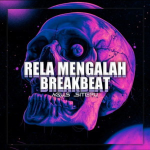 Listen to BREAKBEAT RELA MENGALAH FULL BASS song with lyrics from AGUS SITEPU