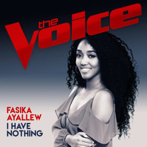 ดาวน์โหลดและฟังเพลง I Have Nothing (The Voice Australia 2017 Performance) พร้อมเนื้อเพลงจาก Fasika Ayallew