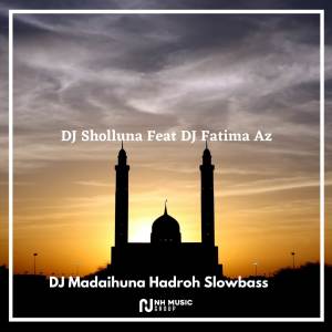 Album DJ Madaihuna Hadroh Slowbass oleh DJ Sholluna