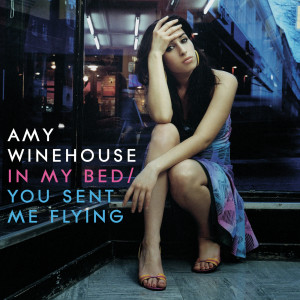 Amy Winehouse的專輯In My Bed / You Sent Me Flying