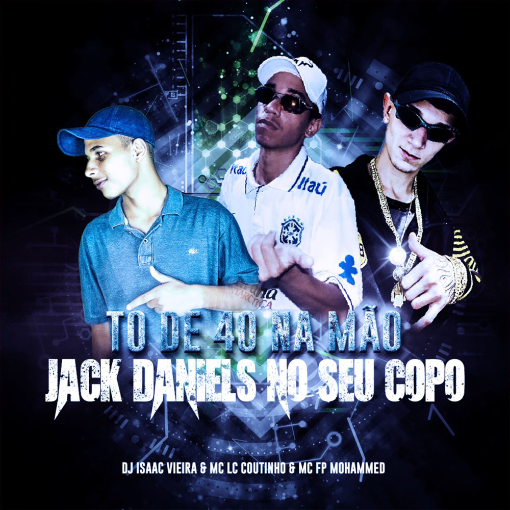 To de 40 na Mão / Jack Daniels no Seu Copo (Explicit)