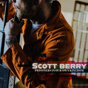 收聽Scott Berry的PRISONERS IN OUR OWN KINGDOM歌詞歌曲