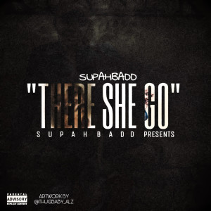 ดาวน์โหลดและฟังเพลง There She Go (Explicit) พร้อมเนื้อเพลงจาก Supahbadd